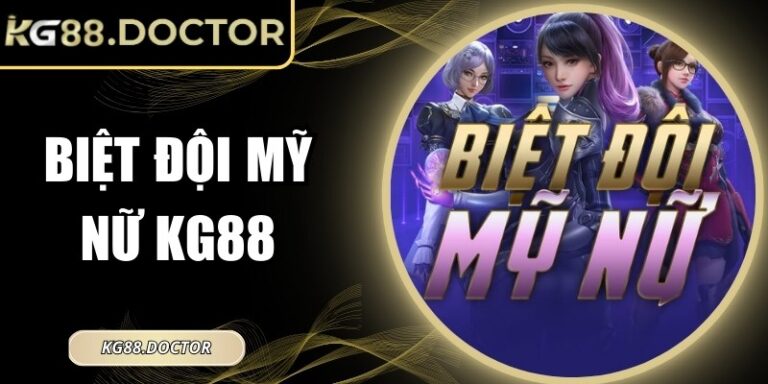 Biệt Đội Mỹ Nữ KG88 – Thế Giới Mỹ Nhân Trong Game Slot