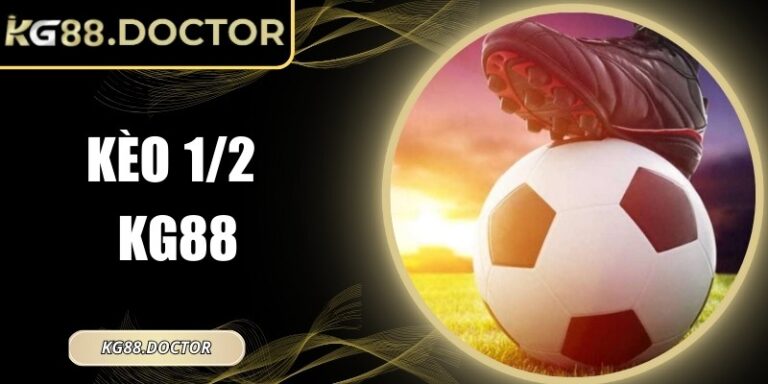 Kèo 1/2 KG88 - Hướng Dẫn Đọc Kèo Và Chọn Cửa Hiệu Quả 1 Kèo 1/2 KG88 - Hướng Dẫn Đọc Kèo Và Chọn Cửa Hiệu Quả