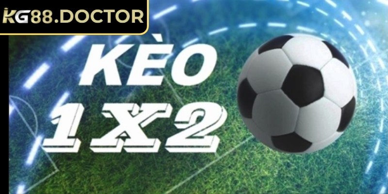 Kèo 1x2 KG88 được hiểu là gì?