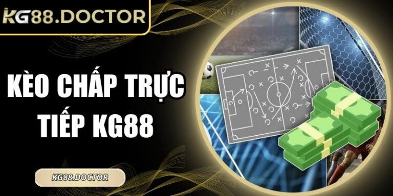 Kèo Chấp Trực Tiếp KG88 - Bí Quyết Đọc Kèo Hiệu Quả Nhất 7 Kèo Chấp Trực Tiếp KG88 - Bí Quyết Đọc Kèo Hiệu Quả Nhất