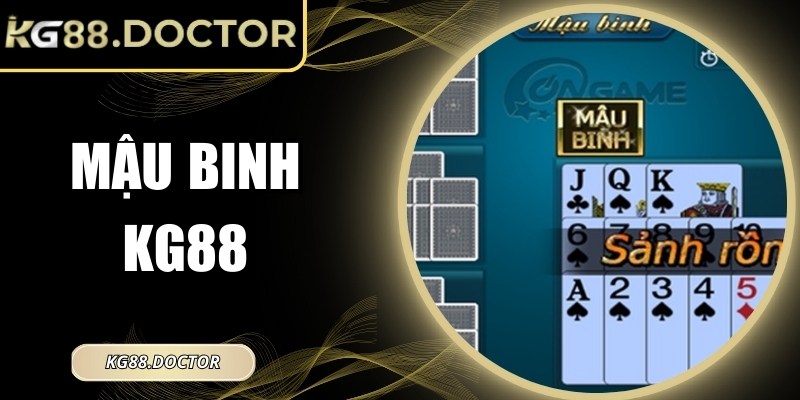 Mậu Binh KG88 – Trải Nghiệm Chiến Thuật Đỉnh Cao Trực Tuyến