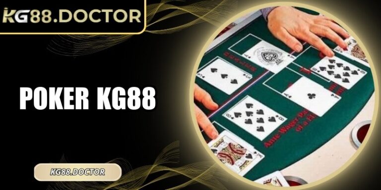 Poker KG88 – Game Bài Online Kết Hợp May Mắn Và Chiến Thuật
