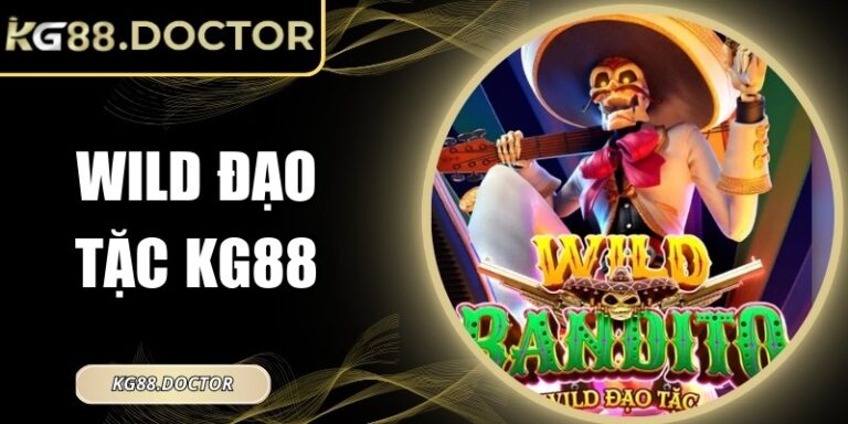 Wild Đạo Tặc Kg88 – Hướng Dẫn Chi Tiết Từ A-Z Cho Người Mới