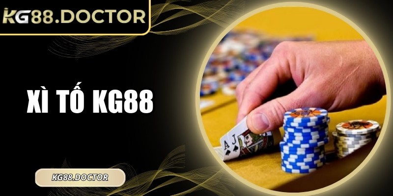 Xì Tố KG88 – Trò Bài Chiến Lược Hấp Dẫn Cho Người Mê Tư Duy